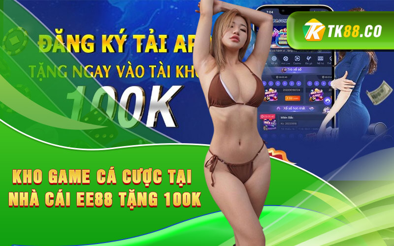 Kho game cá cược tại nhà cái EE88 tặng 100K