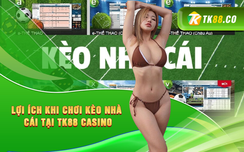 Lợi ích khi chơi kèo nhà cái tại KUBET casino