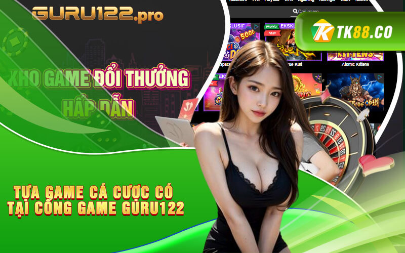 Tựa game cá cược có tại cổng game Guru122