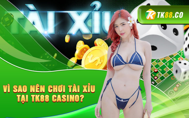 Vì sao nên chơi Tài xỉu tại KUBET Casino?