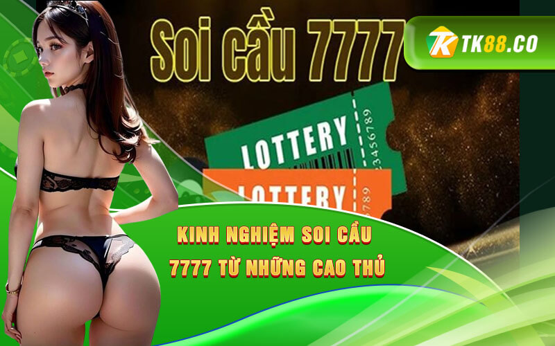 Kinh Nghiệm Soi Cầu 7777 Từ Những Cao Thủ