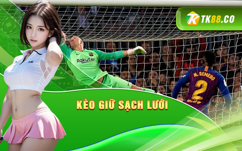 Kèo Giữ Sạch Lưới