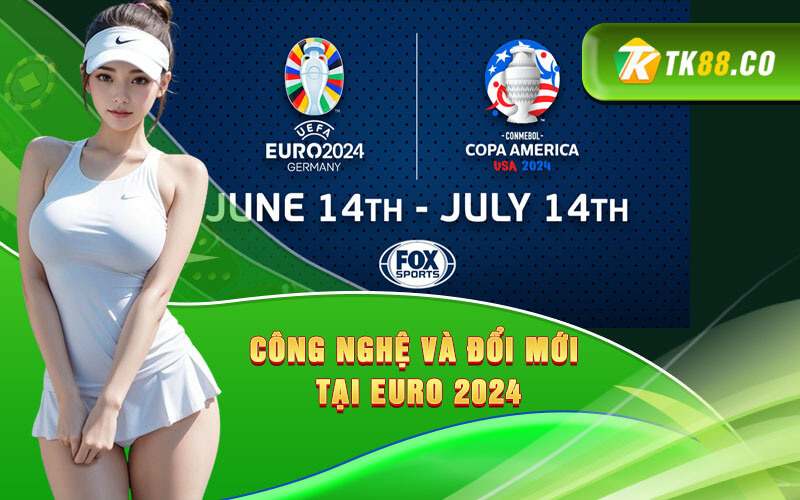 Công nghệ và đổi mới tại Euro 2024