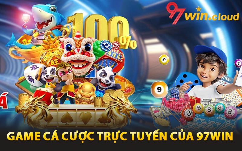 Những game cá cược trực tuyến của 97win