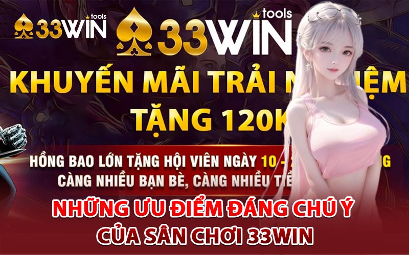 Những ưu điểm đáng chú ý của sân chơi 33win