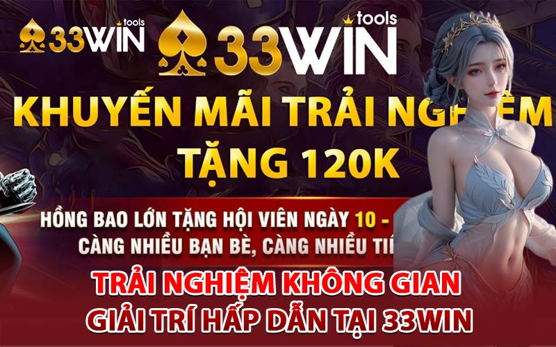 Trải nghiệm không gian giải trí hấp dẫn tại 33win